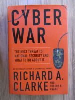 Anticariat: Richard A. Clarke - Cyber war. The next step to national security and what to do about it