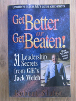 Robert Slater - Get better or get beaten! 31 leadership secrets from GE's Jack Welsh