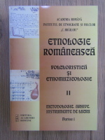 Sabina Ispas - Etnologie romaneasca. Folcloristica si etnomuzicologie (volumul 2, partea 1)