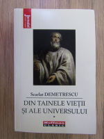 Scarlat Demetrescu - Din tainele vietii si ale Universului (volumul 1)