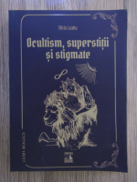 Silviu Leahu - Ocultism, superstitii si stigmate