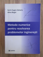 Sorin Eugen Zaharia - Metode numerice pentru rezolvarea problemelor ingineresti