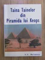 Anticariat: V. V. Moisescu - Taina Tainelor din Piramida lui Keops