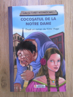 Victor Hugo - Cocosatul de la Notre Dame (text adaptat)