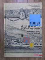 Anticariat: Vladimir Alexandru Bogosavlievici - Clujul vazut si nevazut. Ghid istorico-turistic (editie bilingva)