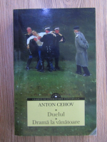 Anticariat: Anton Cehov - Duelul. Drama la vanatoare