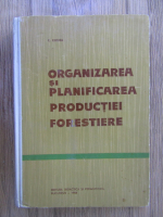 Anticariat: C. Costea - Organizarea si planificarea productiei forestiere