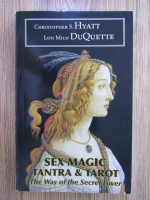 Christopher S. Hyatt - Sex magic tantra and tarot, the way of the secret lover