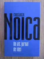 Constantin Noica - Un alt jurnal de idei