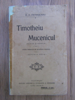 D. D. Patrascanu - Timotheiu mucenicul (schite si nuvele)