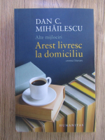 Dan C. Mihailescu - Arest livresc la domiciliu