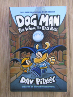 Dav Pilkey - Dog Man. For whom the ball rolls