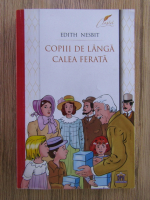 Edith Nesbit - Copiii de langa calea ferata