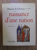 Georges Duby - Histoire de la France, des origines a 1348. Naissance d'une nation