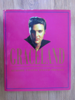 Anticariat: Graceland, memoire vivante d'Elvis Presley