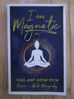 I am magnetic. Feel and grow rich