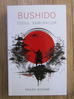 Anticariat: Inazo Nitobe - Bushido, codul samurailor