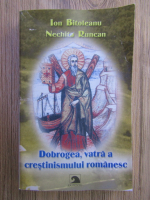 Ion Bitoleanu, Nechita Runcan - Dobrogea, vatra a crestinismului romanesc