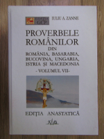 Iuliu A. Zanne - Proverbele romanilor din Romania, Basarabia, Bucovina, Ungaria, Istria si Macedonia (volumul 7)