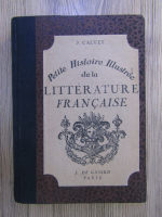 Anticariat: J. Calvet - Petite histoire illustree de la Litterature francaise