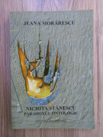 Jeana Morarescu - Nichita Stanescu, paradoxul ontologic
