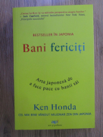 Ken Honda - Bani fericiti. Arta japoneza de a face pace cu banii tai