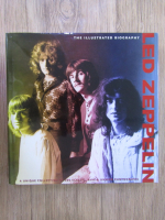 Anticariat: Led Zeppelin. The illustrated biography