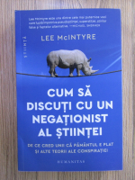 Lee McIntyre - Cum sa discuti cu un negationist al stiintei
