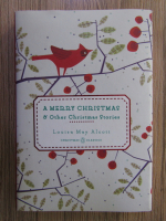 Anticariat: Louisa May Alcott - A Merry Christmas and other Christmas stories