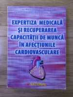Magdalena Ciuvica - Expertiza medicala si recuperarea capacitatii de munca in afectiunile cardiovasculare