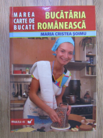 Maria Cristea Soimu - Marea carte de bucate. Bucataria romaneasca