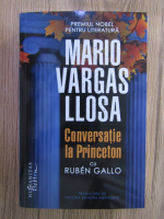 Anticariat: Mario Vargas Llosa - Conversatie la Princeton cu Ruben Gallo
