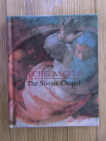 Anticariat: Michelangelo. The Sistine Chapel