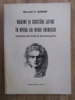 Anticariat: Neculai V. Baran - Maxime si cugetari latine in opera lui Mihai Eminescu