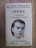 Anticariat: Nichita Stanescu - Opere, volumul 5. Publicistica. Corespondenta. Grafica (editie bibliofila)
