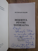 Octavian Paler - Desertul pentru totdeauna (cu autograful autorului)