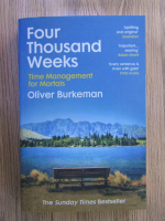 Oliver Burkeman - Four thousand weeks. Time management for mortals