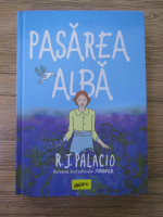 R. J. Palacio - Pasarea alba