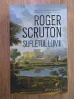 Roger Scruton - Sufletul lumii