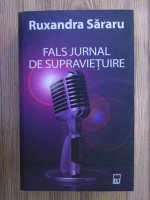 Anticariat: Ruxandra Sararu - Fals jurnal de supravietuire