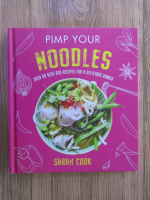Anticariat: Sarah Cook - Pimp your Noodles