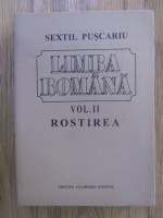 Sextil Puscariu - Limba romana, volumul 2. Rostirea