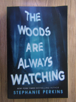 Anticariat: Stephanie Perkins - The woods are always watching