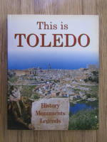 This is Toledo, History monuments legends