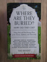 Tod Benoit - Where are they burried? How did they die?