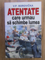 V. P. Borovicka - Atentate care urmau sa schimbe lumea (vol. 2)