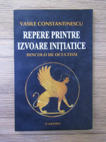 Vasile Constantinescu - Repere printre izvoare intiatice, dincolo de ocultism