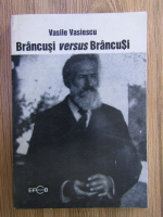 Vasile Vasiescu - Brancusi versus Brancusi