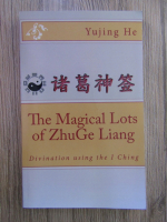 Yujing He - The magical lots of ZhuGe Liang. Divination using the I Ching