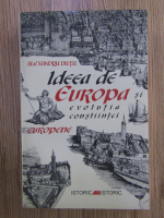 Alexandru Dutu - Ideea de Europa si evolutia constiintei europene